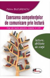 Exersarea competentelor de comunicare prin lectura. Fise de lucru - Clasele 5-8 - Petru Bucurenciu