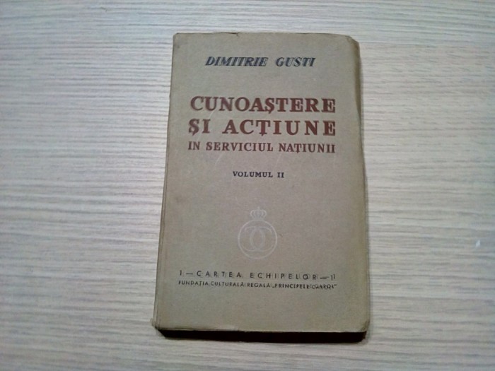 CUNOASTERE SI ACTIUNE IN SERVICIUL NATIUNII - Vol.II - Dimitrie Gusti -1939,261p