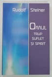 OMUL , TRUP , SUFLET SI SPIRIT de RUDOLF STEINER , 2010 * PREZINTA HALOURI DE APA