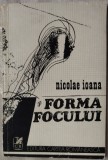 NICOLAE IOANA - FORMA FOCULUI (VERSURI, editia princeps - 1977)