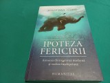 IPOTEZA FERICIRII * ARMONIA DINTRE ȘTIINȚA MODERNĂ ȘI VECHEA &Icirc;NȚELEPCIUNE * JONATHAN HAIDT * 2020 * 4 2 4