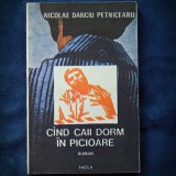 Cumpara ieftin CAND CAII DORM IN PICIOARE - NICOLAE DANCIU PETNICEANU