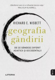 Geografia g&acirc;ndirii - Paperback brosat - Richard E. Nisbett - Litera