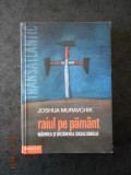 JOSHUA MURAVCHIK - RAIUL PE PAMANT. MARIREA SI DECADEREA SOCIALISMULUI