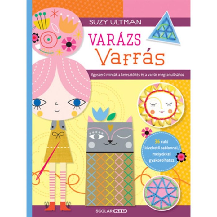 Var&aacute;zs varr&aacute;s - Egyszerű mint&aacute;k a kereszt&ouml;lt&eacute;s &eacute;s a varr&aacute;s megtanul&aacute;s&aacute;hoz - Suzy Ultman