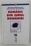 Rom&acirc;nii din jurul Rom&acirc;niei / red. coord.: Ion Gherman