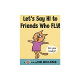 Let's Say Hi to Friends Who Fly!