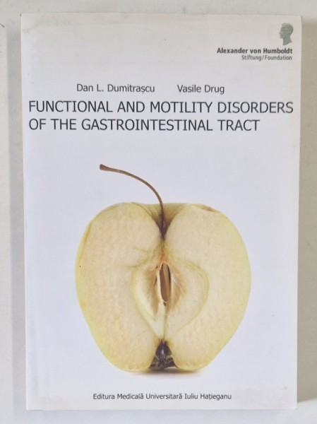 FUNCTIONAL AND MOTILITY DISORDERS OF THE GASTROINTESTINAL TRACT by DAN L. DUMITRASCU and VASILE DRUG , 2011