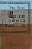 Cultura Psihologica Romaneasca - Traian Herseni, 1980, Editura Stiintifica, 261 pagini, Psihologie
