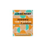 Large Print Puzzle Book - Sudoku 100 Puzzles &amp; Solutions