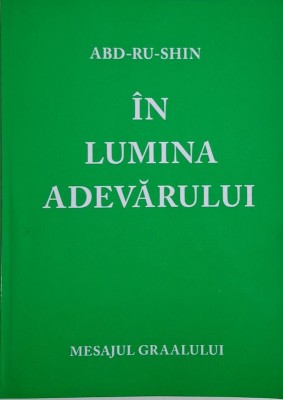 In lumina adevarului, vol. III. Mesajul Graalului &amp;ndash; Abd-Ru-Shin foto