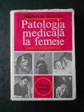 BALTACEANU OCTAVIAN - PATOLOGIA MEDICALA LA FEMEIE (specific-particularitati)