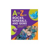 A to Z of Rocks, Minerals, and Gems