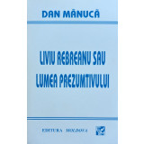 Liviu Rebreanu sau lumea prezumtivului