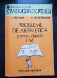 Probleme de aritmetică pentru clasele I-IV - I. Petrică, V. Ștefănescu
