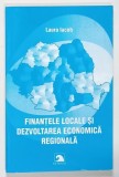 FINANTELE LOCALE SI DEZVOLTAREA ECONOMICA REGIONALA de LAURA IACOB , 2005
