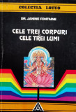 Cele Trei Corpuri Si Cele Trei Lumi - Dr. Janine Fontaine ,560360, Lotus