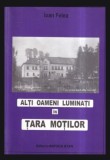 Alti oameni luminati in Tara Motilor/ Ioan Felea