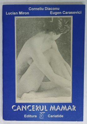 CANCERUL MAMAR de CORNELIU DIACONU ...EUGEN CARASEVICI , ANII &amp;#039; 90 foto