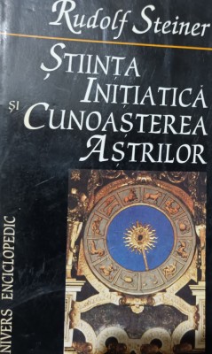 STIINTA INITIATICA SI CUNOASTEREA ASTRILOR RUDOLF STEINER foto