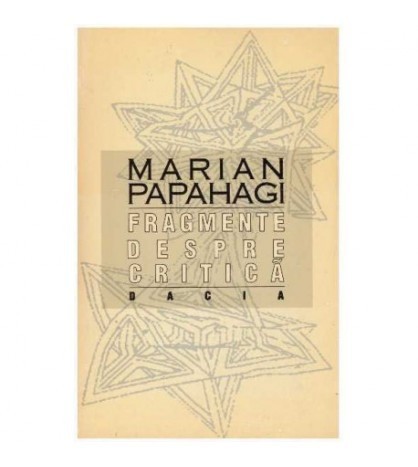 Marian Papahagi - Fragmente despre critica - 125499