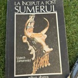 La inceput a fost Sumerul - Vojtech Zamarovsky
