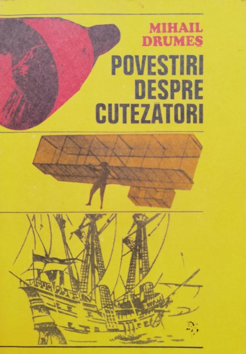 Povestiri Despre Cutezatori - Mihail Drumes ,555157