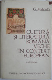 Cultura si literatira romana veche in context european (Studii si texte) &ndash; G. Mihaila