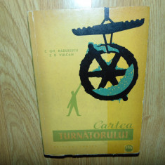 CARTEA TURNATORULUI -CONSTANTIN GH.RADULESCU ED.TEHNICA ANUL 1963