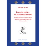 Francia sz&oacute;l&aacute;s- &eacute;s k&ouml;zmond&aacute;steszt - Feladatgyűjtem&eacute;ny a Tinta K&ouml;nyvkiad&oacute; Francia-magyar sz&oacute;l&aacute;ssz&oacute;t&aacute;r c&iacute;mű kiadv&aacute;ny&aacute;hoz - B&aacute;rdosi Vilmos
