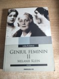 Geniul feminin. Volumul II. Nebunia: Melanie Klein sau matricidul ca suferinta si creativitate - de Julia Kristeva (Editura Paralela 45, 2005)