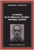 O enigma si un miracol istoric: poporul roman | Gheorghe I. Bratianu