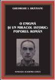 O enigma si un miracol istoric: poporul roman | Gheorghe I. Bratianu