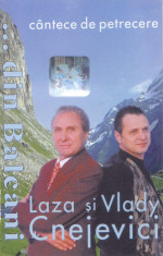 Caseta audio: Laza si Vlady Cnejevici - Cantece de petrecere ( 2000, originala ) foto