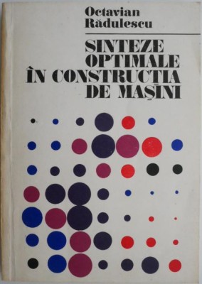 Sinteze oprimale in constructia de masini &amp;ndash; Octavian Radulescu foto
