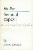 Semnul Zapezii - Ilie Dan, Roman, Editura Eminescu, 1984, 59 pagini, Beletristica