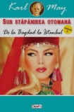 De la Bagdad la Istanbul - Karl May - Carte Beletristica Aventura