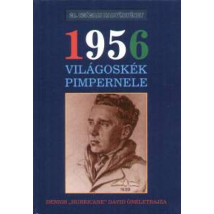 1956 Vil&aacute;gosk&eacute;k Pimpernele - Dennis &quot;Hurricane&quot; David &ouml;n&eacute;letrajza - Dennis &quot;&quot;Hurricane&quot;&quot; Davis &ouml;n&eacute;letrajza - Brian Taylor