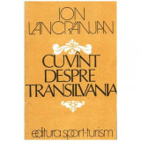 Ion Lancranjan - Cuvant despre Transilvania - 103486