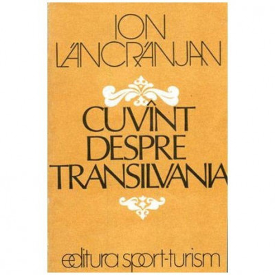 Ion Lancranjan - Cuvant despre Transilvania - 103486 foto