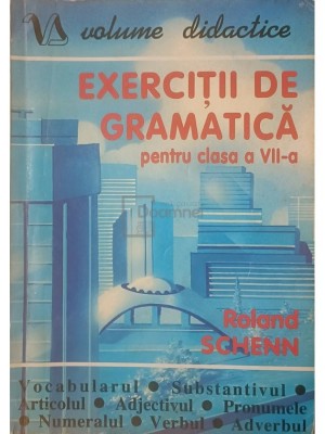 Roland Schenn - Exercitii de gramatica pentru clasa a VII-a (Editia: 1995) foto