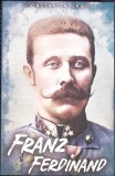 Roman istoric Franz Ferdinand - Constantin Graur, Editura Paul Editions, 2022, Necartonata, 294 pagini, Romana
