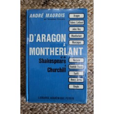 D ARAGON A MONTHERLANT -ANDRE MAUROIS, 1967