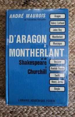 D ARAGON A MONTHERLANT -ANDRE MAUROIS, 1967 foto