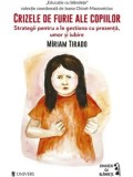 Cumpara ieftin Crizele de furie ale copiilor. Strategii pentru a le gestiona cu prezenta, umor si iubire/Miriam Tirado