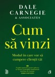 Cumpara ieftin Cum sa vinzi. Modul in care vor sa cumpere clientii tai/Dale Carnegie