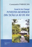 AS - CONSTANTIN PARASCAN - ACASA LA ION CREANGA, POVESTEA BOJDEUCII DIN TICAU LA 90 DE ANI