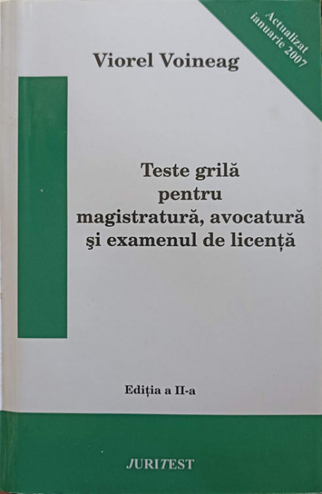 TESTE GRILA PENTRU MAGISTRATURA, AVOCATURA SI EXAMENUL DE LICENTA-VIOREL VOINEAG