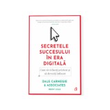 Secretele succesului in era digitala - Dale Carnegie