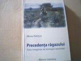 Mihai Fratila - PRECEDENTA RAGAZULUI / Eseu imaginar de teologia sperantei /2013